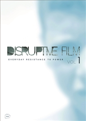 DISRUPTIVE FILM: EVERYDAY RESISTANCE TO POWER, VOL. 1